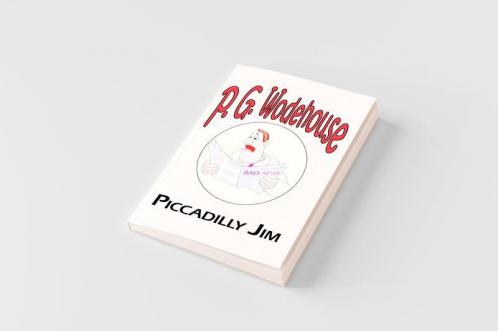 Piccadilly Jim - From the Manor Wodehouse Collection a Selection from the Early Works of P. G. Wodehouse