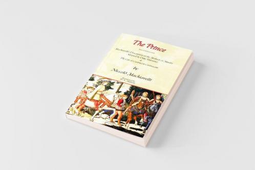 The Prince - Special Edition with Machiavelli's Description of the Methods of Murder Adopted by Duke Valentino & the Life of Castruccio Castracani