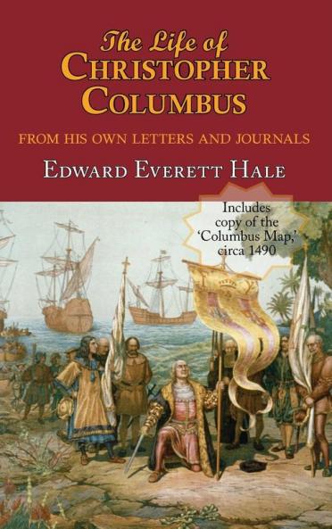 The Life of Christopher Columbus. with Appendices and the Colombus Map Drawn Circa 1490 in the Workshop of Bartolomeo and Christopher Columbus in Lis