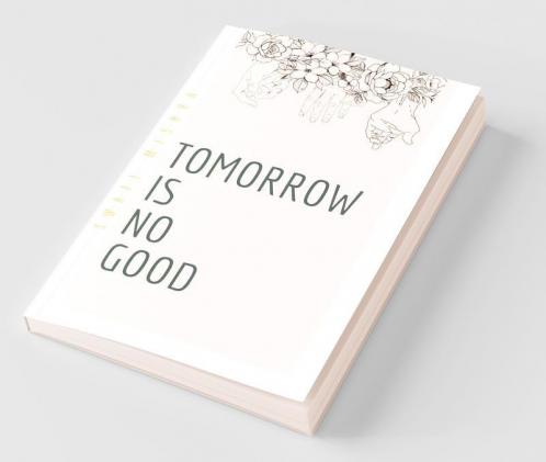 Tomorrow Is No Good