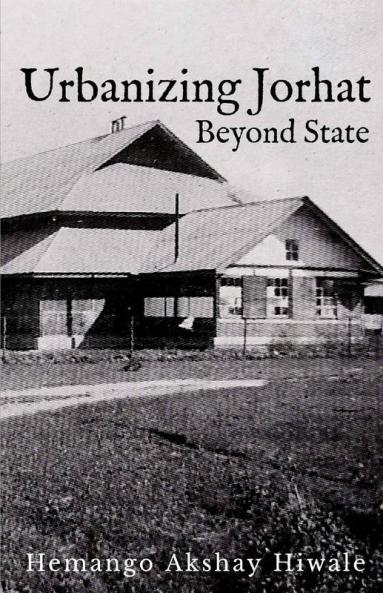 Urbanizing Jorhat: Beyond State