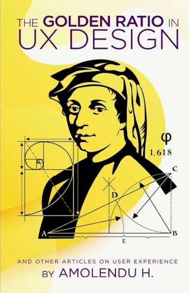 The Golden Ratio In Ux Design: And Other Articles On User Experience