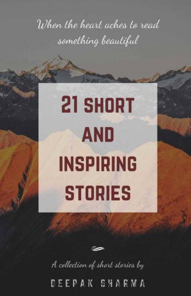 21 Short And Inspiring Stories : When The Heart Aches To Read Something Beautiful