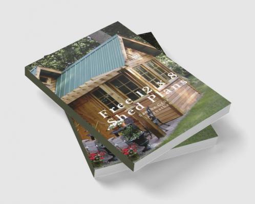 Free 12 x 8 Shed Plans : With Illustrations Blueprints &amp; Step By Step Details (5 x 8 in)