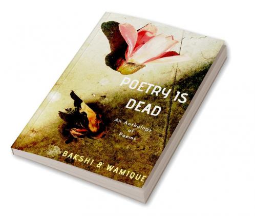 Poetry is Dead : An Anthology of Poems