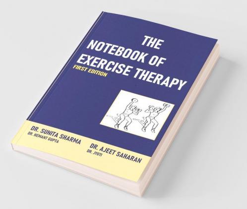 The Notebook Of Exercise Therapy: Principles Of Exercise Therapy