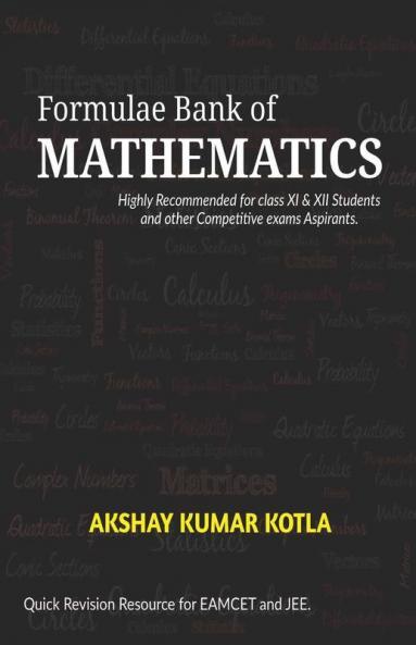 Formulae Bank Of Mathematics Highly Recommended For Class Xi And Xii Students And Other Competition Exams Aspirants.