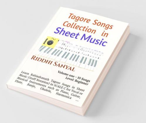Tagore Songs Collection In Sheet Music Learn Rabindranath Tagore Songs In Staff Notation For Vocal / Instrumental - Piano Guitar Ukulele Flute Harmonica ...