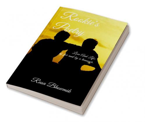 Rookie's Poetry : Love And Life; of for and by a teenager.
