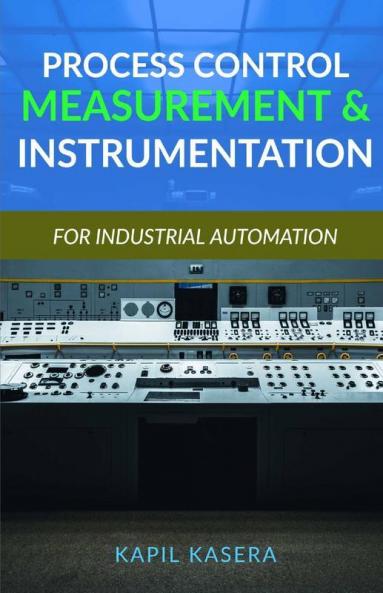 Process Control Measurement & Instrumentation: For Industrial Automation