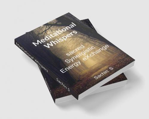 Meditational Whispers : sacred Synergistic Energy eXchange