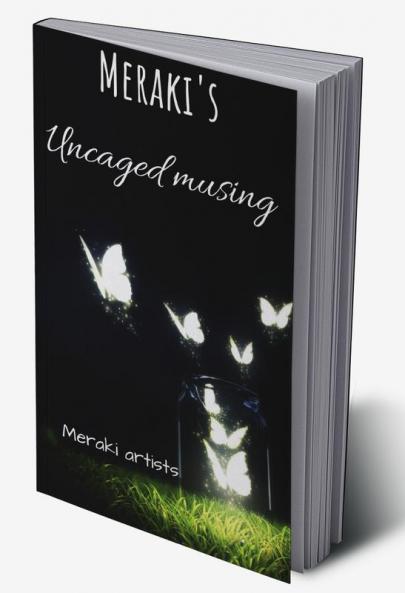 Meraki's : Uncaged Musing
