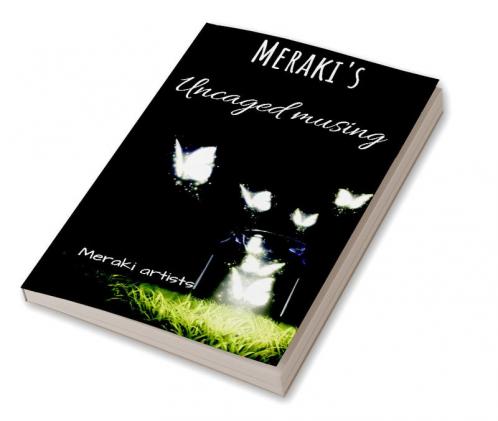Meraki's : Uncaged Musing