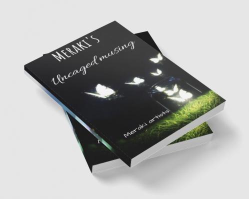 Meraki's : Uncaged Musing