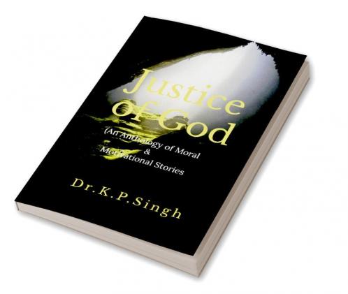 Justice of God : An Anthology of Moral & Motivational Stories
