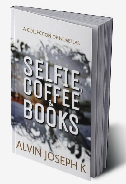 Selfie Coffee &amp; Books : A collection of Novellas