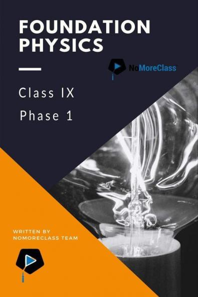 Foundation Physics Class IX (Phase 1) : For Class IX Students