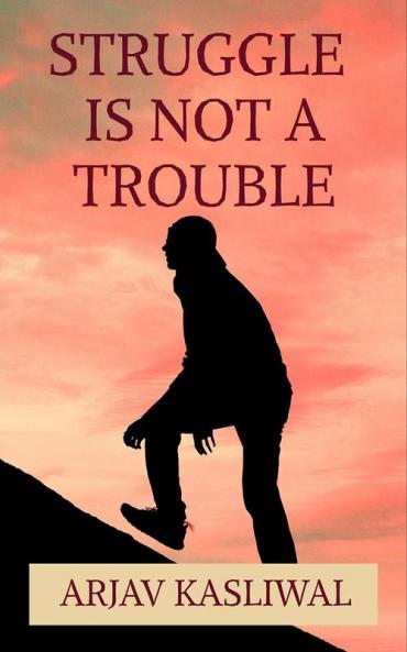 Struggle is not a Trouble