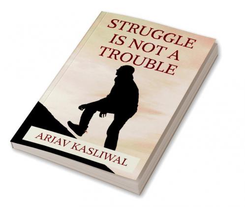 Struggle is not a Trouble