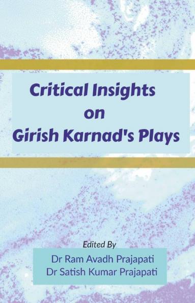 Critical Insights On Girish Karnad'S Plays
