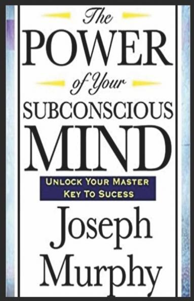 The Power Of Your Subconscious Mind