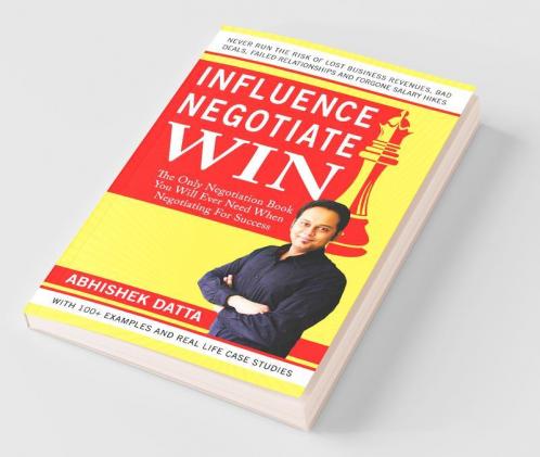 Influence Negotiate Win: The Only Negotiation Book You Will Ever Need When Negotiating For Success