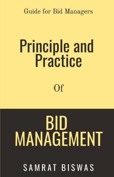 Principle And Practice Of Bid Management: Guide For Bid Managers