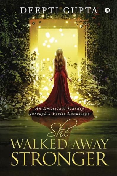 She Walked Away Stronger : An Emotional Journey through a Poetic Landscape