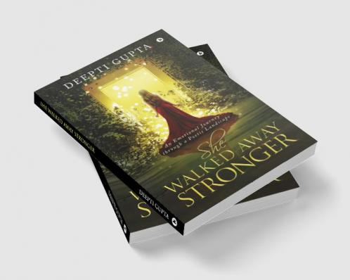 She Walked Away Stronger : An Emotional Journey through a Poetic Landscape