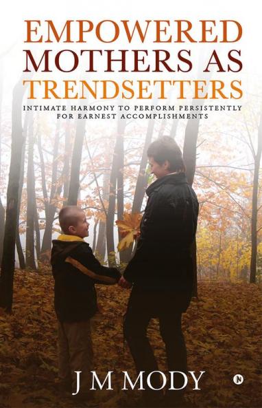 Empowered Mothers as Trendsetters : Intimate Harmony to perform persistently for earnest accomplishments
