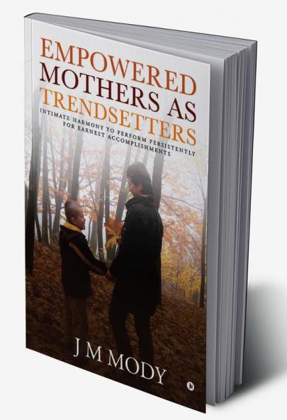 Empowered Mothers as Trendsetters : Intimate Harmony to perform persistently for earnest accomplishments