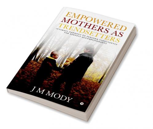 Empowered Mothers as Trendsetters : Intimate Harmony to perform persistently for earnest accomplishments