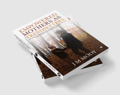 Empowered Mothers as Trendsetters : Intimate Harmony to perform persistently for earnest accomplishments