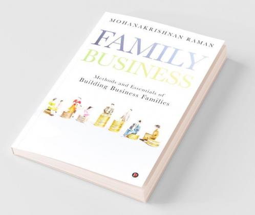 Family Business: Methods And Essentials Of Building Business Families