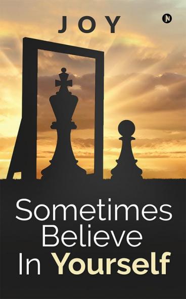 Sometimes Believe in Yourself