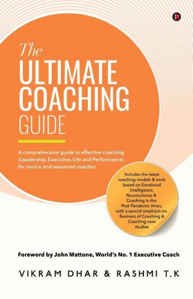 The Ultimate Coaching Guide A Comprehensive Guide To Effective Coaching (Leadership Executive Life And Performance) For Novice And Seasoned Coaches