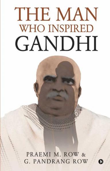 The Man Who Inspired Gandhi