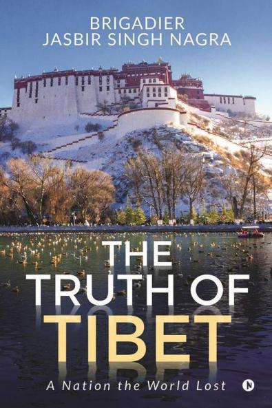 The Truth Of Tibet : A Nation The World Lost