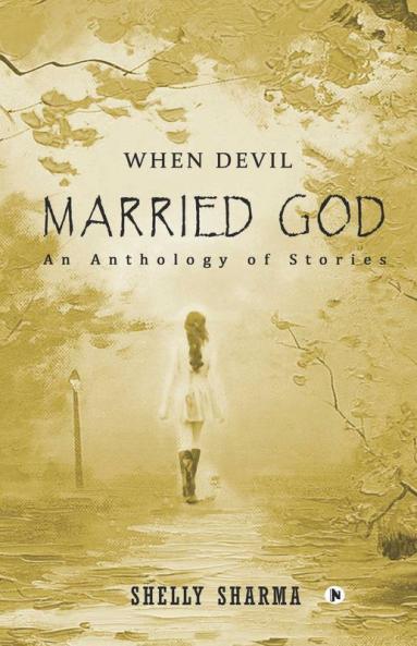 When Devil Married God: An Anthology Of Stories