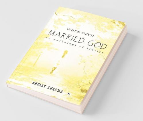 When Devil Married God: An Anthology Of Stories