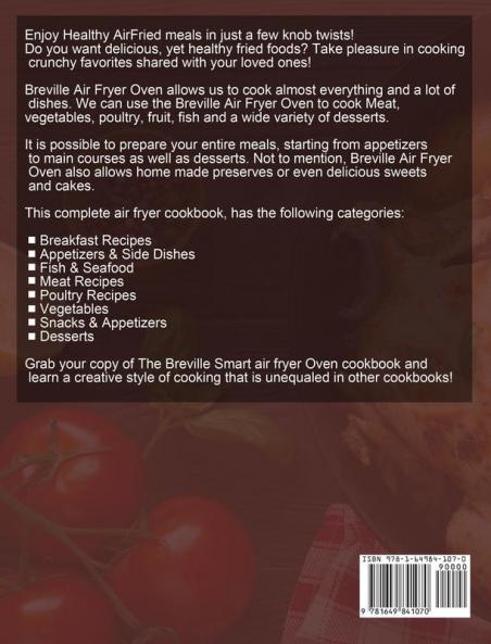 Breville Smart Air Fryer Oven Cookbook for Beginners: Amazingly Crispy Easy Healthy and Delicious Breville Smart Air Fryer Oven Recipes For Busy People On a Budget.