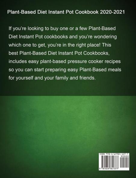 Plant-Based Diet Instant Pot Cookbook 2020-2021: Affordable and Foolproof Plant-Based Recipes on Budget To heal your body & Live a healthy Lifestyle. ... Electric Pressure Cooker Pressure Cooker )