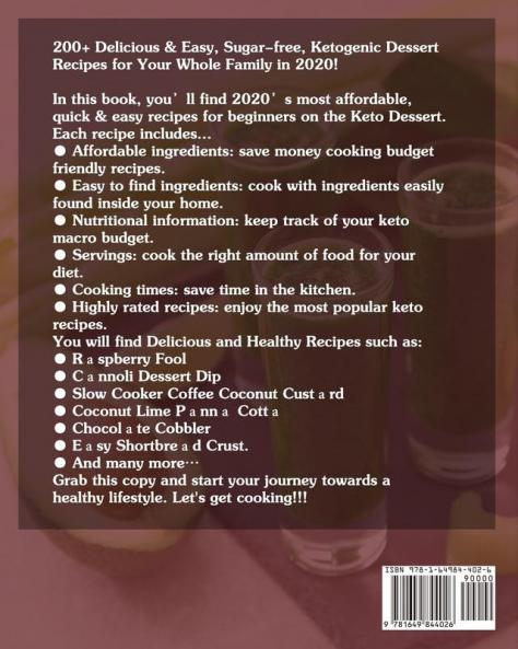 The Effortless Keto Dessert Cookbook: 200+ Delicious & Easy Sugar-free Ketogenic Dessert Recipes. (ketogenic cakes & sweets smoothies)