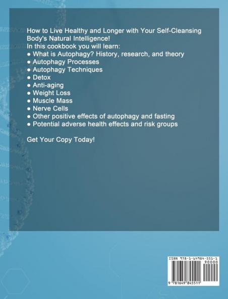 Autophagy: How to Live Healthy and Longer with Your Self-Cleansing Body's Natural Intelligence. (Lose Weight Safely Reducing Inflammation Feel Years Younger)