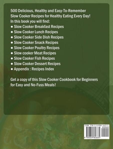 Slow Cooker Cookbook for Beginners: 500 Delicious Healthy and Easy-To-Remember Slow Cooker Recipes for Healthy Eating Every Day