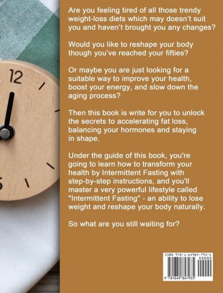 Intermittent Fasting For Women Over 50: Not Eating for Few Hours Can Accelerate Weight Loss Reset your Metabolism Increase your Energy and Detox your Body and You Can See The Results Soon