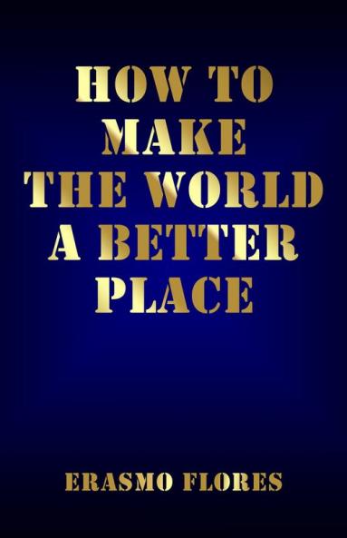 How To Make The World A Better Place