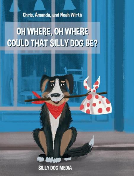 Oh Where Oh Where Could That Silly Dog Be?