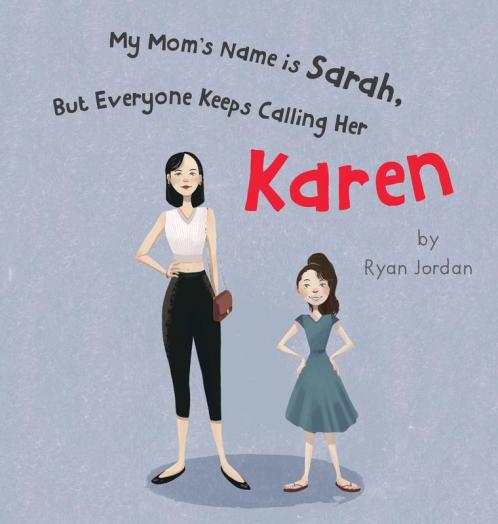 My Mom's Name is Sarah But Everyone Keeps Calling Her Karen