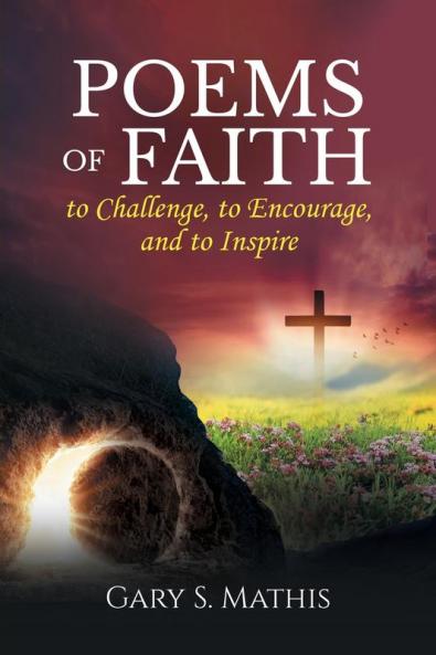 Poems of Faith to Challenge to Encourage and to Inspire